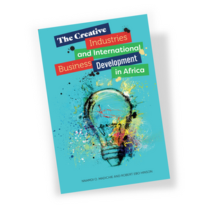 The Creative Industries and International Business Development in Africa Front Cover